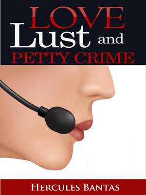 cover image of Love Lust and Petty Crime